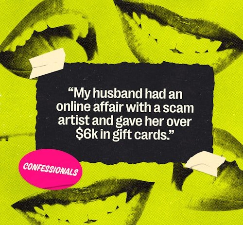 confessionals_1009_split ‘My Husband Had An Online Affair With A Scam Artist & Gave Her Over $6k'
