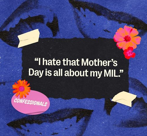 split "Somehow It's Never About Me" & 49 Other True Mother's Day Confessions From Moms